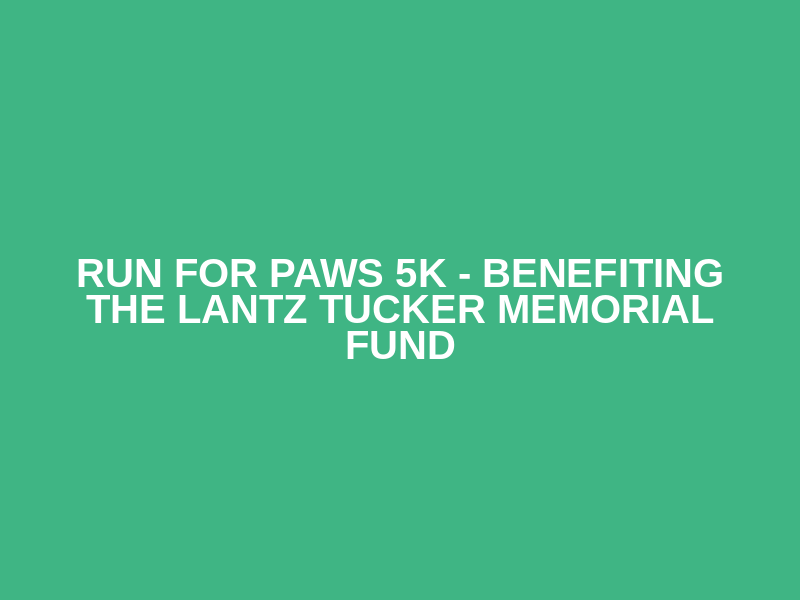 Run for Paws 5K - Benefiting the Lantz Tucker Memorial Fund Logo