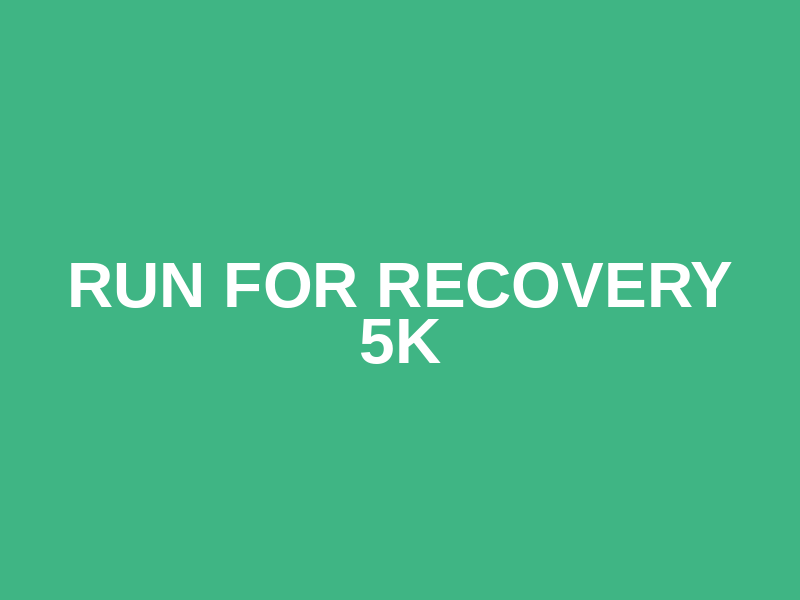 Run for Recovery 5K