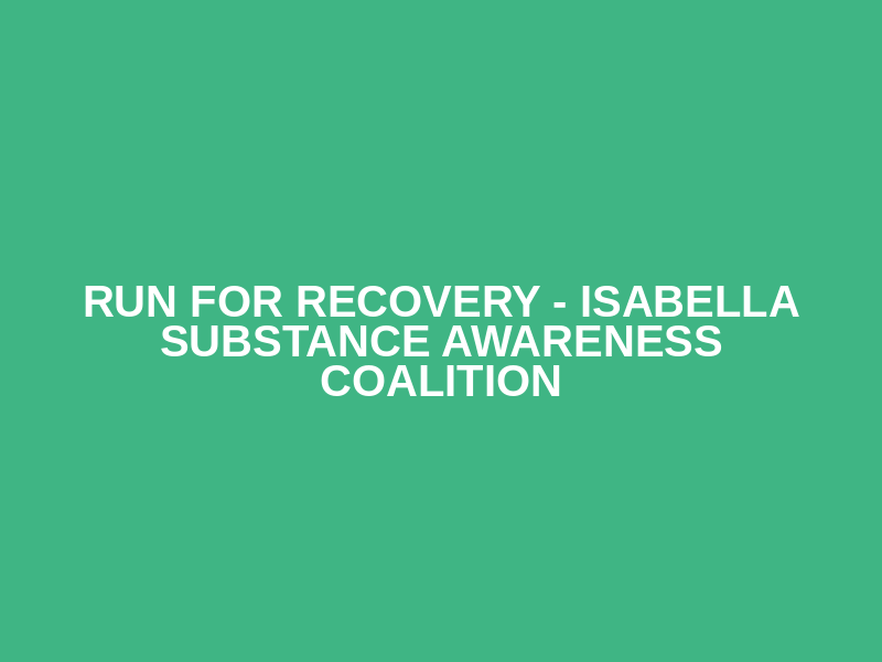 Run for Recovery - Isabella Substance Awareness Coalition