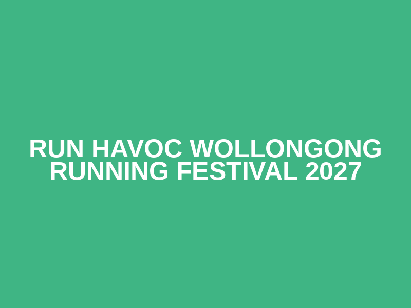 Run Havoc Wollongong Running Festival 2027