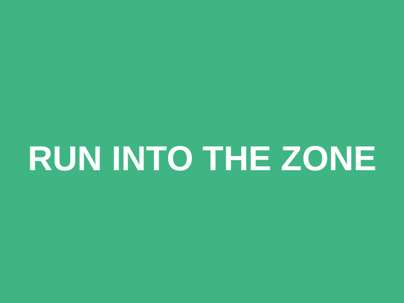 Run Into The Zone