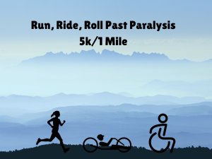 Run, Ride, Roll Past Paralysis 5K/ 1 mile