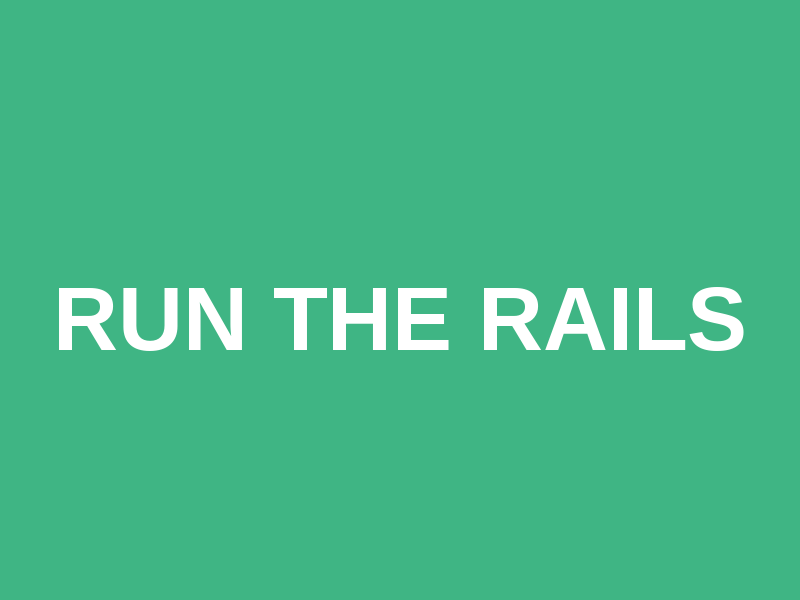 Run the Rails
