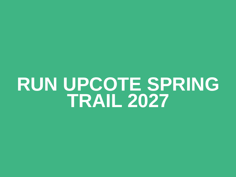 Run Upcote Spring Trail 2027