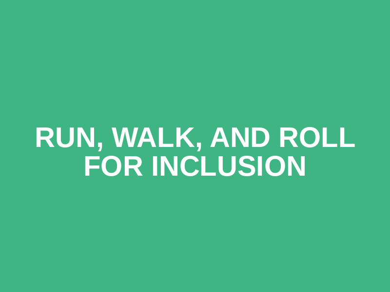Run, Walk, and Roll for Inclusion