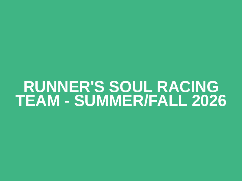 Runner's Soul Racing Team - Summer/Fall 2026