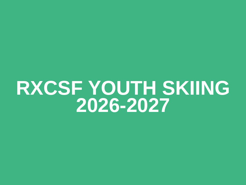 RXCSF Youth Skiing 2026-2027