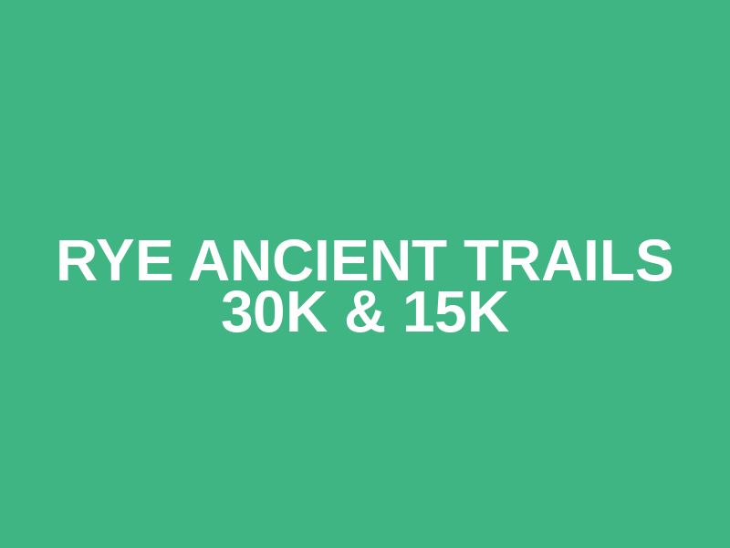Rye Ancient Trails 30k & 15k