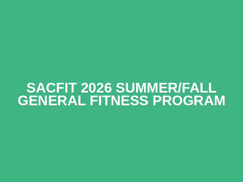 Sacfit 2026 Summer/Fall General Fitness Program