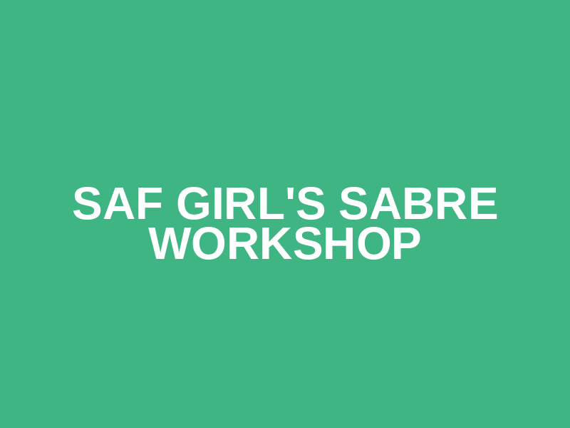 SAF Girl's Sabre Workshop