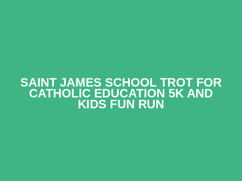 Saint James School Trot for Catholic Education 5K and Kids Fun Run Logo