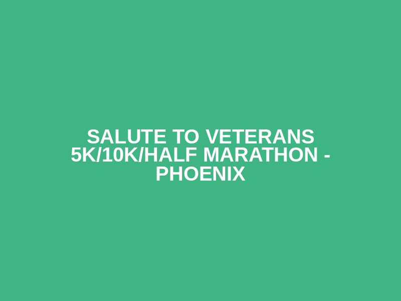 Salute to Veterans 5K/10K/Half Marathon - Phoenix Logo