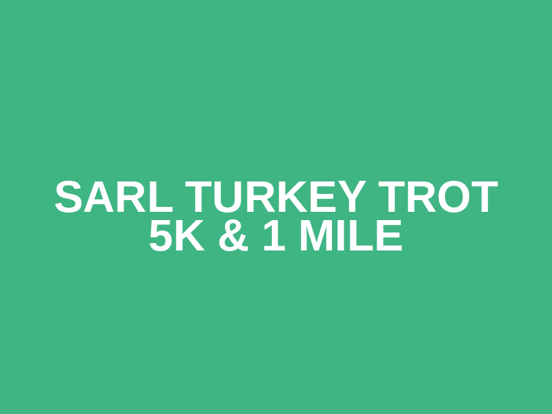 SARL Turkey Trot 5k & 1 mile