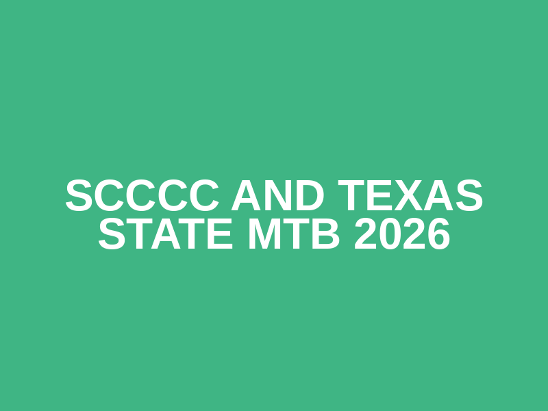 SCCCC and Texas State MTB 2026