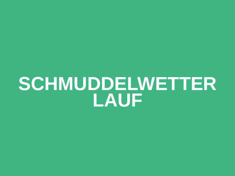 Schmuddelwetter Lauf