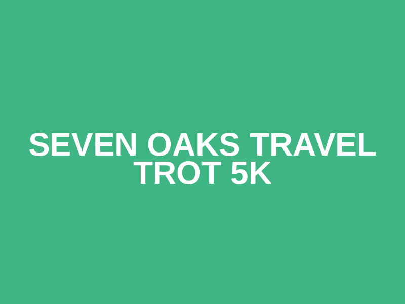Seven Oaks Travel Trot 5K Logo