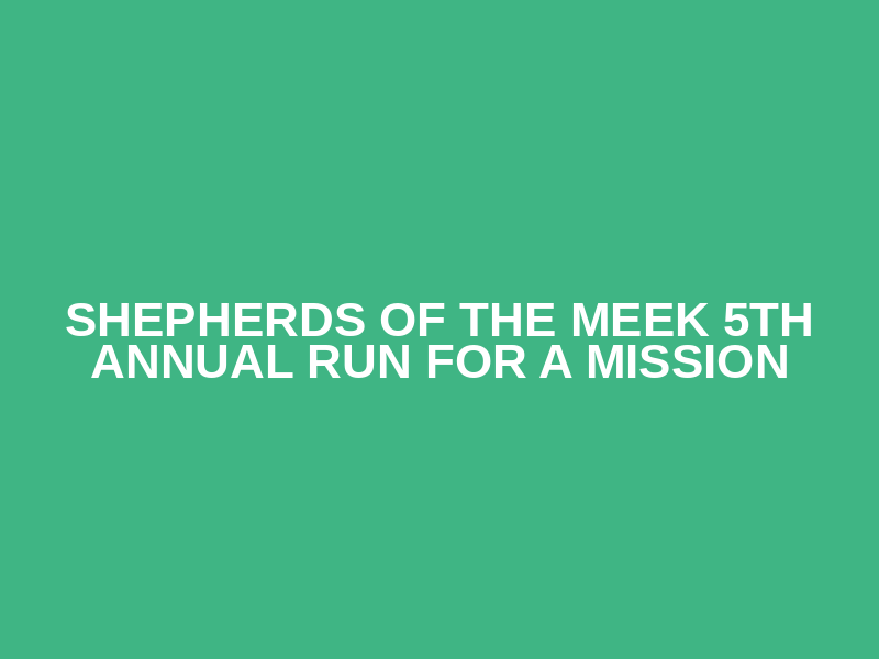 Shepherds of the Meek 5th Annual Run for a Mission Logo