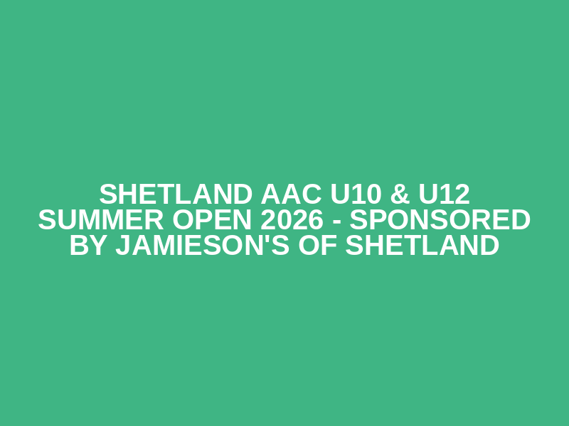 Shetland AAC U10 & U12 Summer Open 2026 - Sponsored by Jamieson's of Shetland Logo