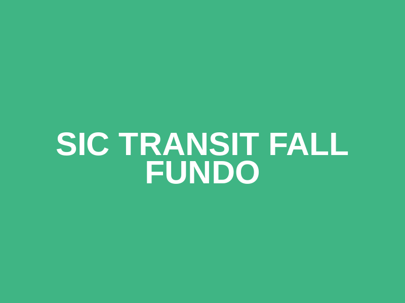 Sic Transit Fall Fundo