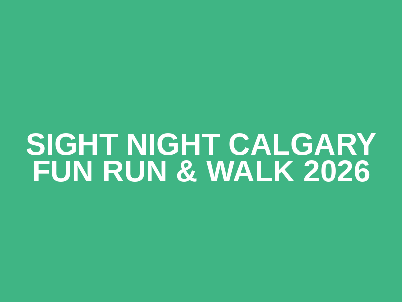 Sight Night Calgary Fun Run & Walk 2026