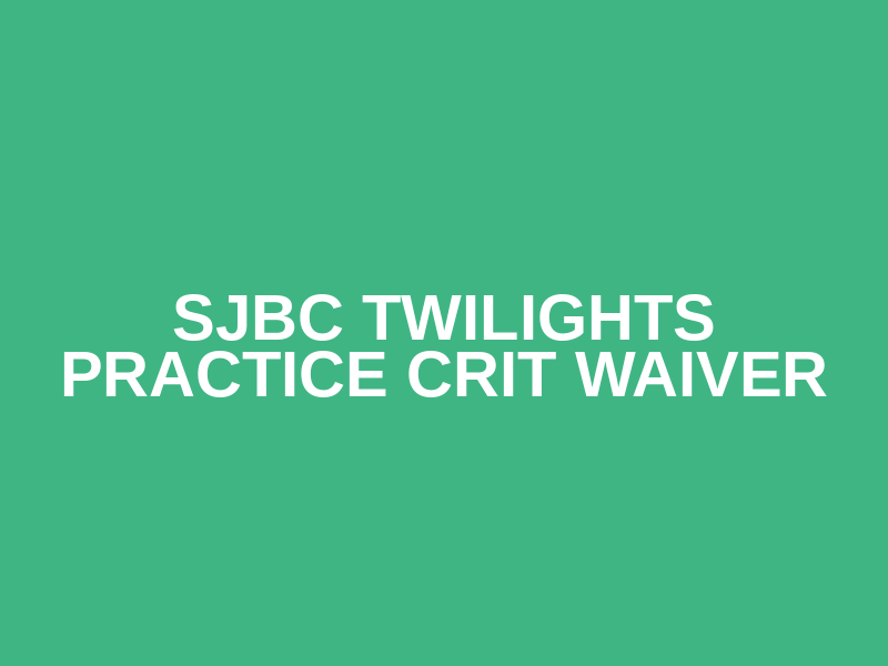SJBC Twilights Practice Crit Waiver