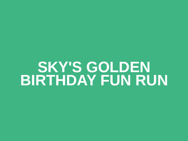 Sky's Golden Birthday Fun Run Logo