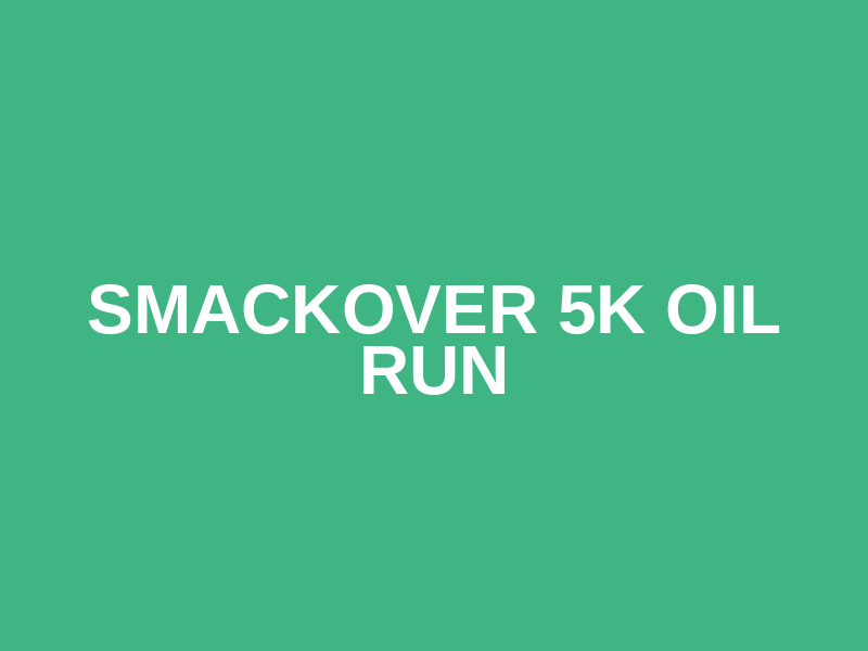 Smackover 5K Oil Run