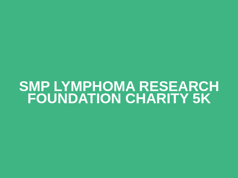 SMP Lymphoma Research Foundation Charity 5K