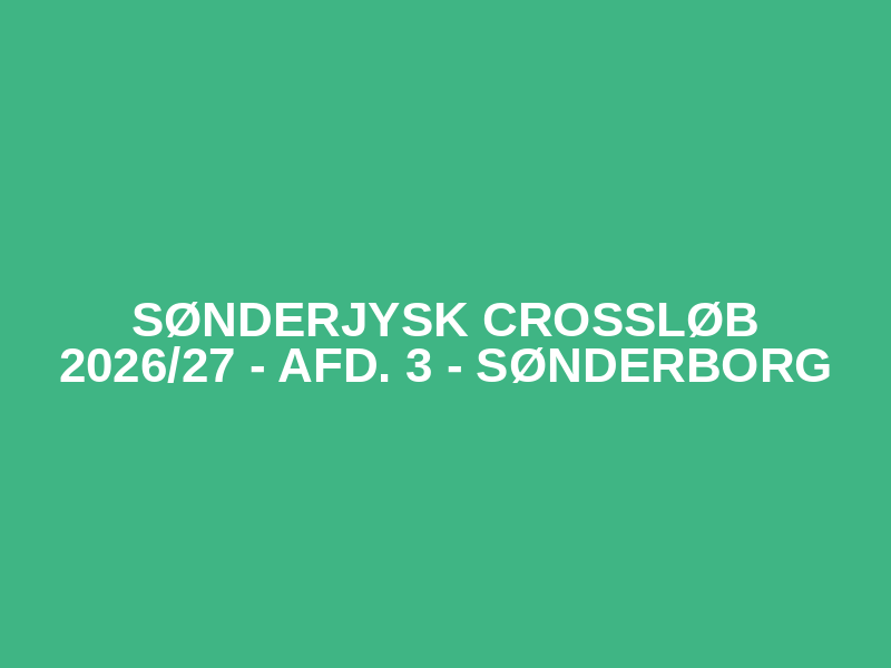 Sønderjysk Crossløb 2026/27 - afd. 3 - Sønderborg