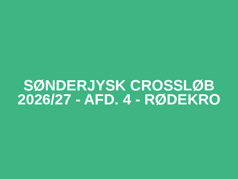 Sønderjysk Crossløb 2026/27 - afd. 4 - Rødekro