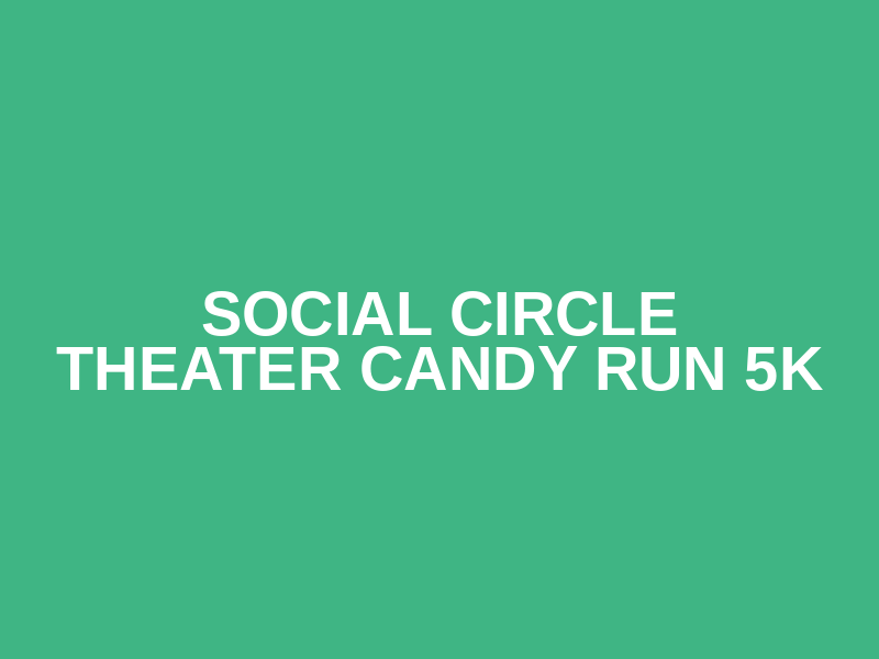 Social Circle Theater Candy Run 5K