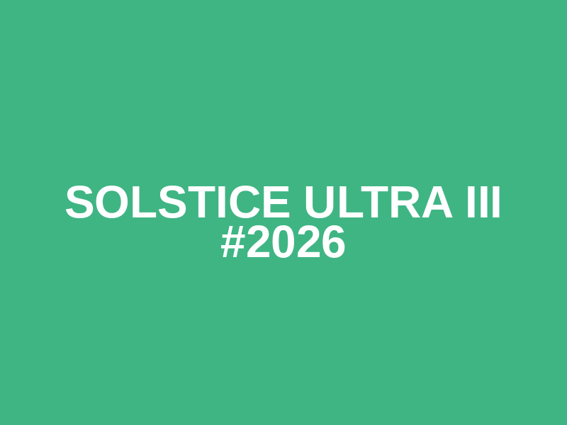 SOLSTICE ULTRA III #2026