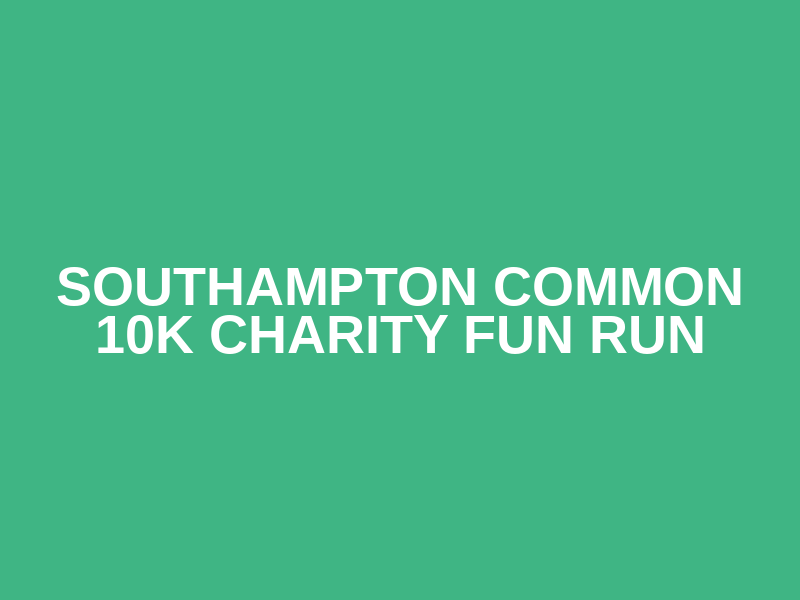 Southampton Common 10K Charity Fun Run