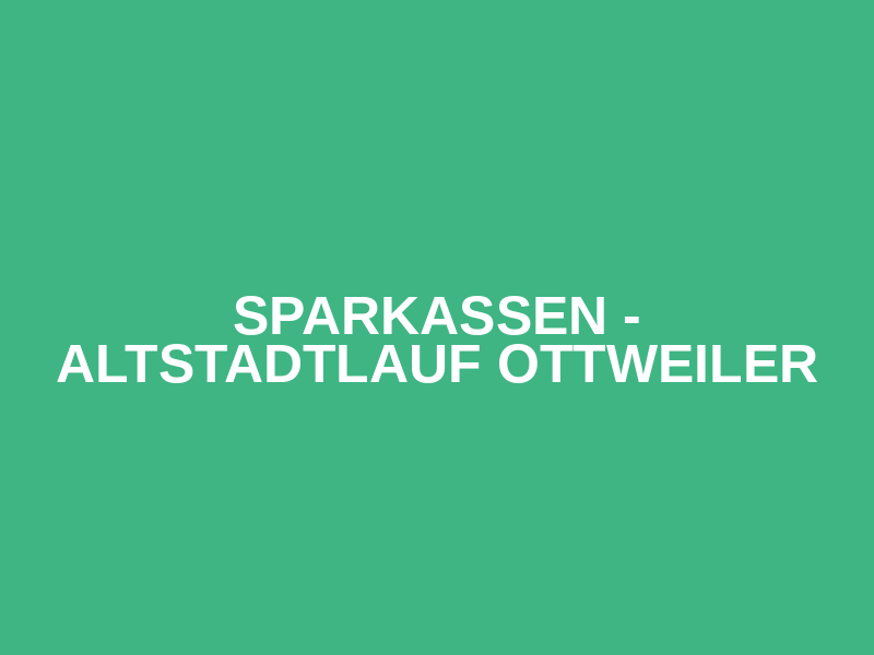 Sparkassen - Altstadtlauf Ottweiler