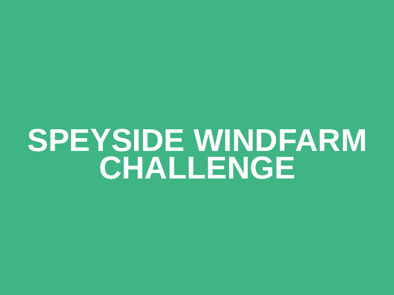 Speyside Windfarm Challenge