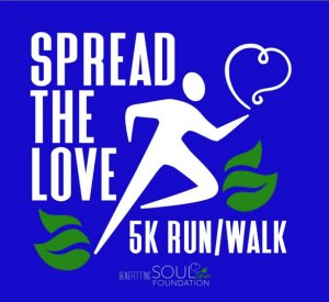 SPREAD THE LOVE 5K & FUN/RUN WALK, 8:00 A.M.
