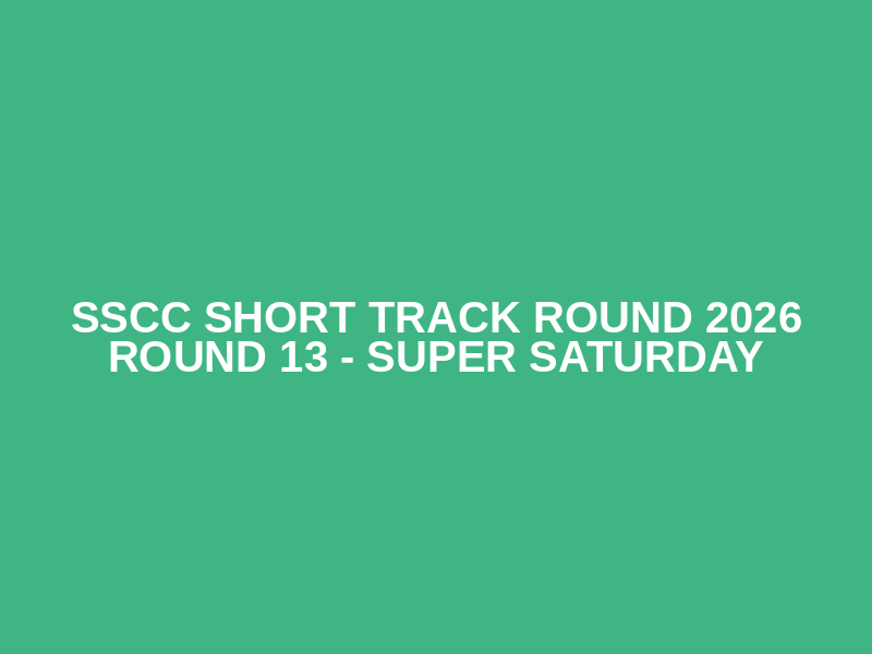 SSCC Short Track Round 2026 Round 13 - SUPER SATURDAY Logo