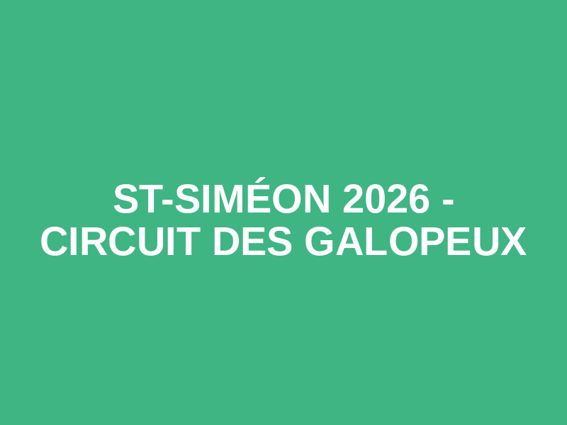 ST-SIMÉON 2026 - Circuit des Galopeux