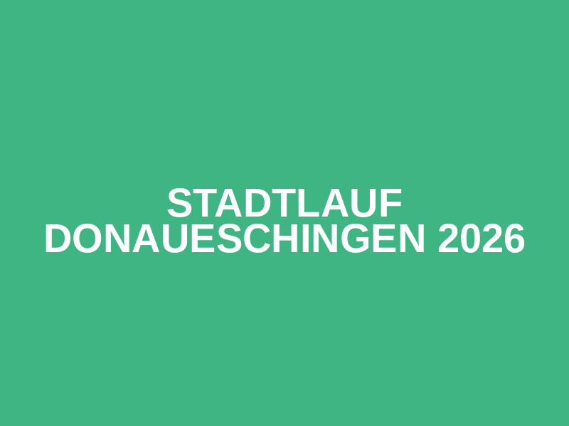Stadtlauf Donaueschingen 2026