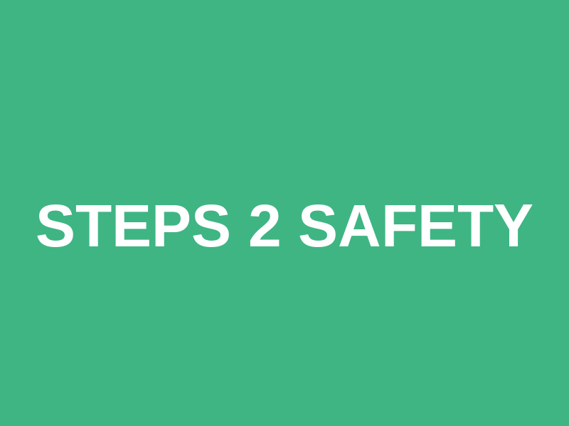 Steps 2 Safety