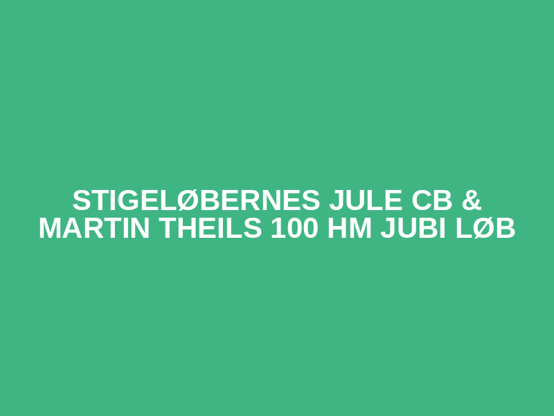 StigeLøbernes jule CB & Martin Theils 100 hm jubi løb Logo