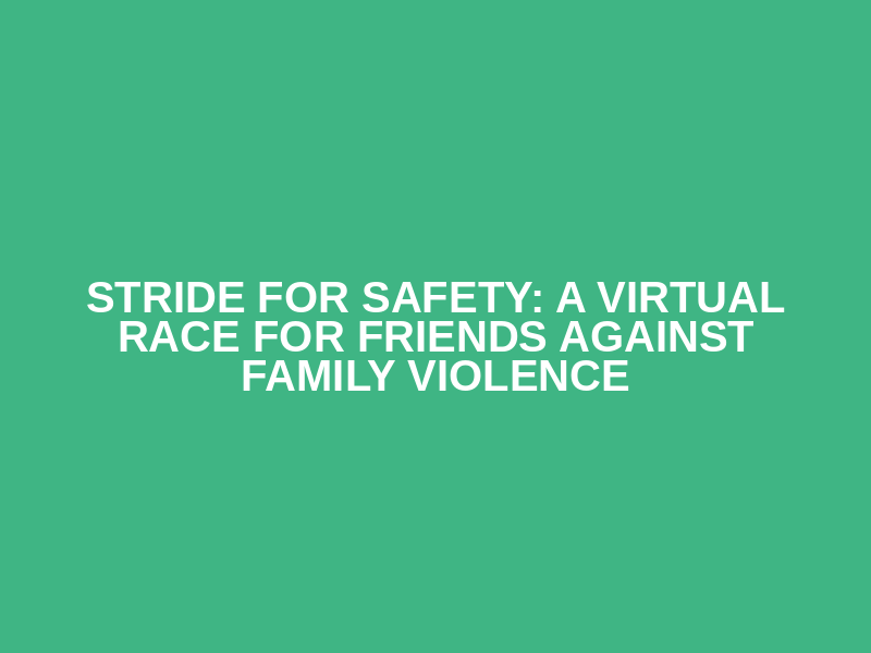 Stride for Safety: A Virtual Race for Friends Against Family Violence Logo