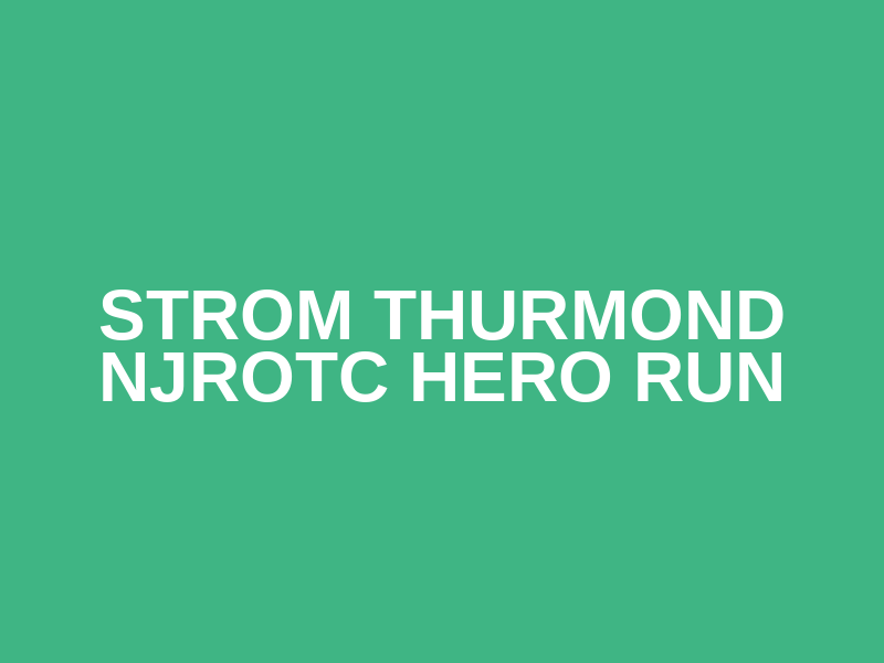 STROM THURMOND NJROTC HERO RUN