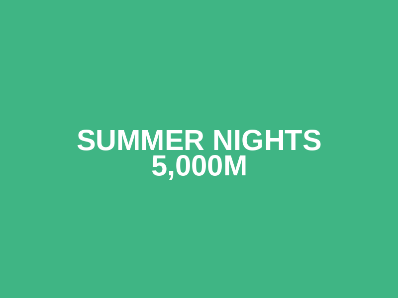 SUMMER NIGHTS 5,000m