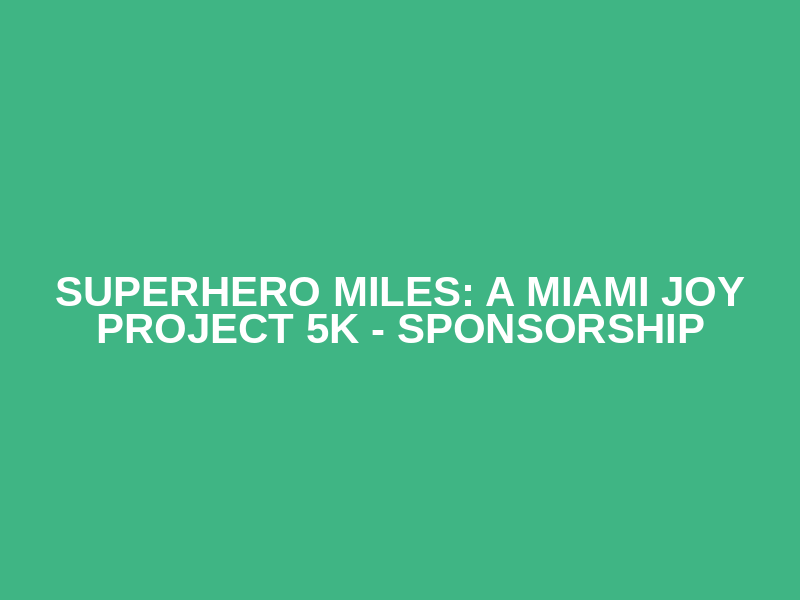 SUPERHERO MILES: A Miami Joy Project 5K - SPONSORSHIP Logo