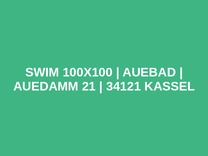 SWIM 100x100 | Auebad | Auedamm 21 | 34121 Kassel Logo