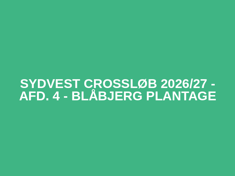 Sydvest Crossløb 2026/27 - afd. 4 - Blåbjerg Plantage