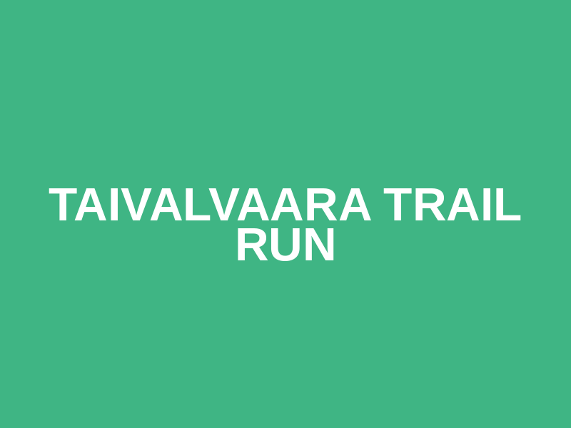 Taivalvaara Trail Run