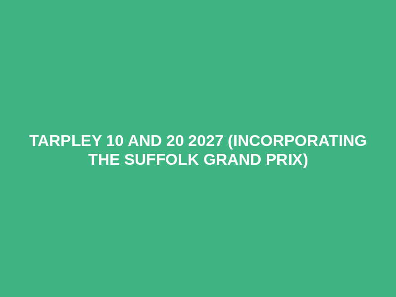Tarpley 10 and 20 2027 (incorporating the Suffolk Grand Prix) Logo