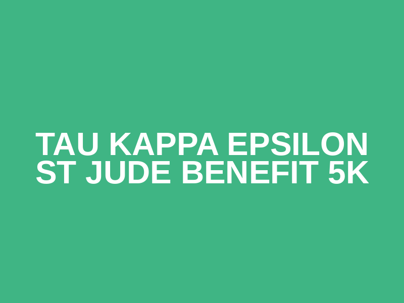 tau kappa epsilon st jude benefit 5k